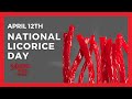 National licorice day  april 12th  national day calendar