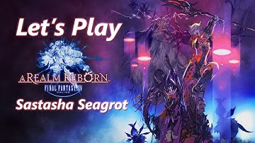 Final Fantasy XIV ARR - Sastasha Seagrot