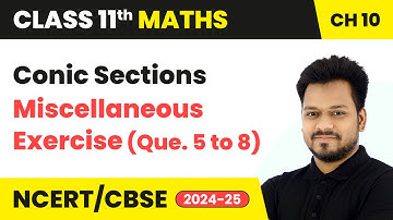 Conic Sections - Miscellaneous Exercise (Que. 5 to 8) | Class 11 Maths Chapter 10 | CBSE 2025-26