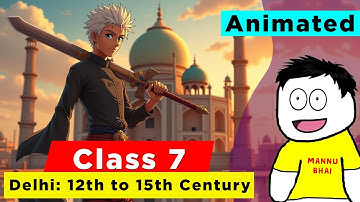 Class 7 History Chapter 3 - Delhi 12th to 15th Century | Class 7 history