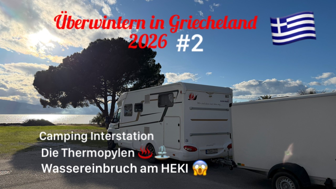 Überwintern in Griechenland 2026 - Camping Interstation - die Thermopylen und Wassereinbruch am Heki
