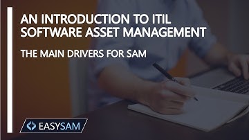 An Introduction to ITIL Software Asset Management: The Main Drivers of SAM