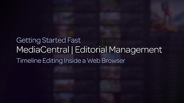 MediaCentral | Editorial Management — Timeline Editing Inside a Web Browser