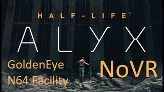 Half-Life Alyx GoldenEye N64 NoVR Mod / Прохождение Half-Life Alyx GoldenEye N64 