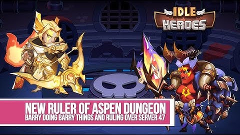 Idle Heroes - Barry the New Aspen Dungeon Ruler of Server 47