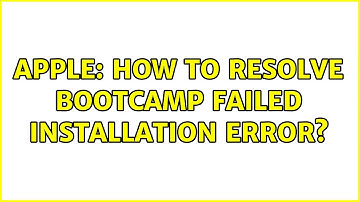 Apple: How to resolve Bootcamp failed installation error?