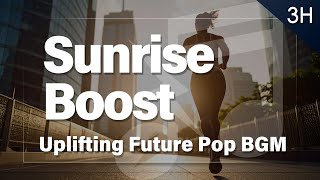 【3 Hour】Sunrise Boost – Uplifting Future Pop BGM (Long Loop Ver.) │ Energy, Morning, Startup