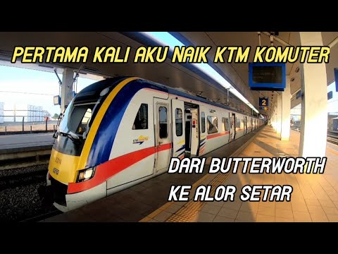 Naik KTM komuter dari Butterworth ke Alor Setar