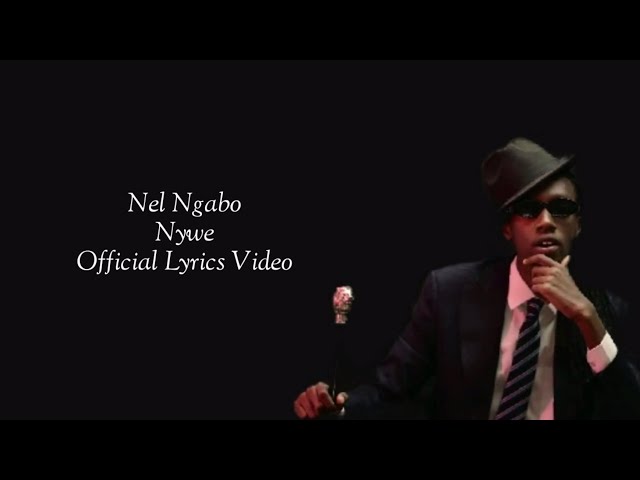 Nel Ngabo   Nywe   Official Lyrics Video 720p class=