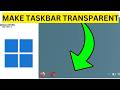 How To Make Taskbar Transparent on Windows 11(EASY)