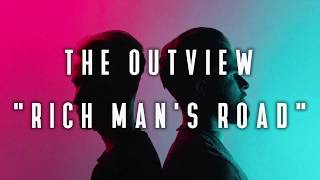Video thumbnail of "The Outview - Rich Man's Road"
