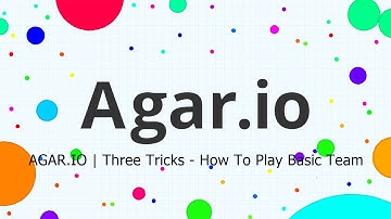 AGAR.IO | Three Tricks - How To Play Basic Team