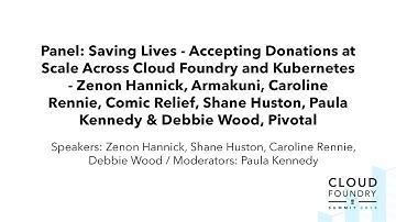Panel: Saving Lives - Accepting Donations at Scale Across Cloud Foundry and Kubernetes