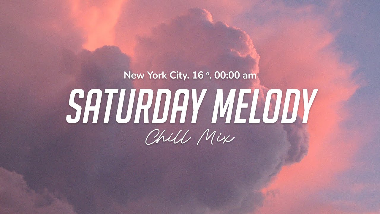 Saturday melody 🌈 Beautiful songs to listen to while studying, working
