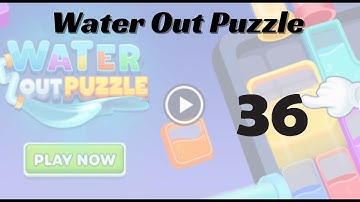 🎮 Water Out Puzzle Level 36 Walkthrough | Fun Brain Challenge 💧 | Go Answer