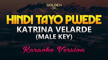 Hindi Tayo Pwede - Katrina Velarde (MALE KEY) Karaoke/Instrumental