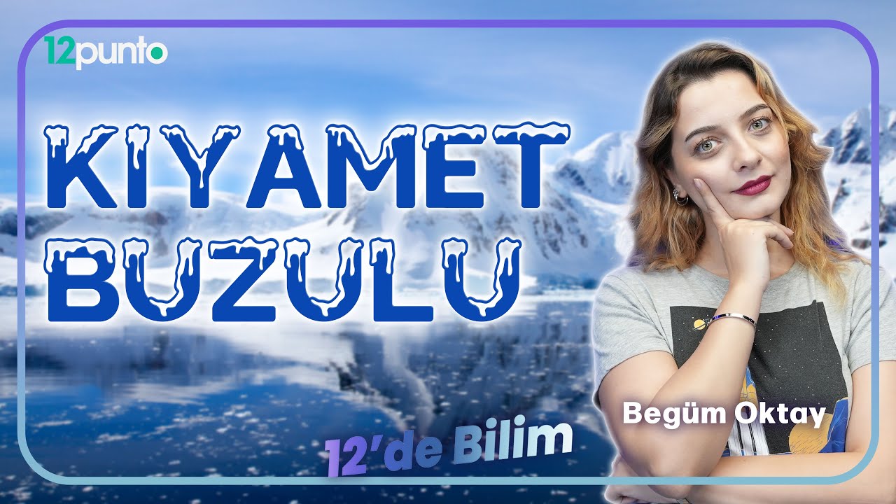 Kıyameti Getirebilecek Buzul! | Begüm Oktay | 12'de Bilim - YouTube