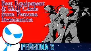 Persona 5 - Best Equipment and Skill Cards from Persona Itemization!