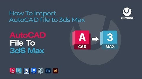 How to import AutoCAD files to 3ds Max | AutoCAD 3D file import to 3ds Max