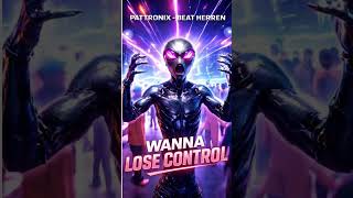 Pattronix, Beat Herren - Wanna Lose Control - Official