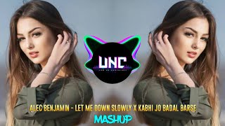 Alec Benjamin - Let Me Down Slowly x Kabhi Jo Badal Barse | Mashup || [UNC Release]