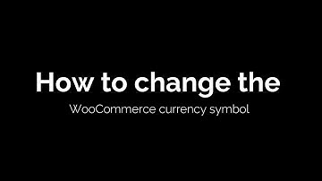 How to change the WooCommerce currency symbol