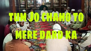 Tum Jo chaho to mere dard Ka (kalam qawwali)