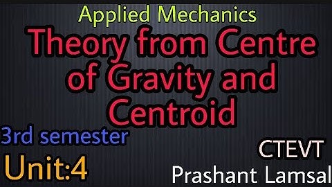 Centre of Gravity and Centroid | Unit: 4 | Applied Mechanics | CTEVT | Prashant YT | 3rd sem |
