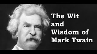 The Wit and Wisdom of Mark Twain