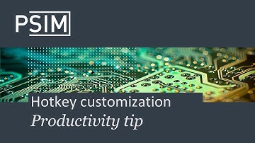Hotkey customization | PSIM productivity tip