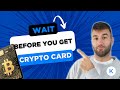 Wait, Before You Get A Crypto Debit/Credit Card