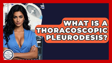 What Is A Thoracoscopic Pleurodesis? - The Operating Table