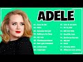 Adele Greatest Hits Full Album 2024 - Adele Best Songs Playlist 2024