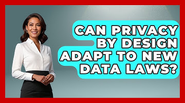 Can Privacy By Design Adapt To New Data Laws? - AI and Technology Law
