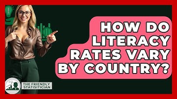How Do Literacy Rates Vary By Country? - The Friendly Statistician