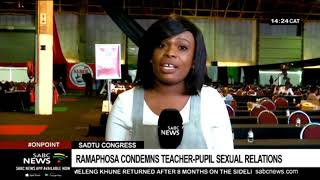 Sadtu Congress | Ramaphosa condemns teacher-pupil sexual relations