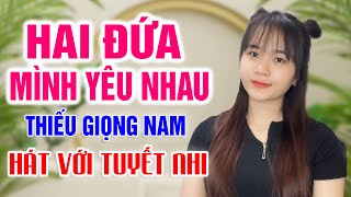 Karaoke Hai Đứa Mình Yêu Nhau Thiếu Giọng Nam | Song ca với Tuyết Nhi Organ