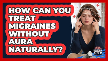 How Can You Treat Migraines Without Aura Naturally? - Headache and Migraine Help