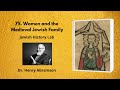 75.  Women and the Medieval Jewish Family (Jewish History Lab)