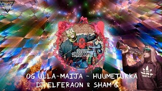 OG Ulla-Maija - HUUMETUKKA (DJ ELFERAON & SHAM G - HIGH VOLTAGE DANCE EDITE)