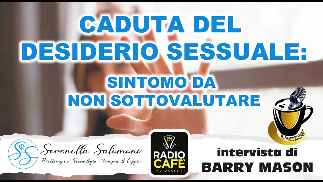 CADUTA DEL DESIDERIO SESSUALE: SINTOMO DA NON SOTTOVALUTARE - YouTube
