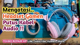 Download lagu Memperbaiki Kabel Putus Headset Gamen || Headset Untuk Para Gamers || TEKBO REPAIR HP