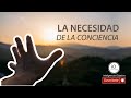 La necesidad de la conciencia