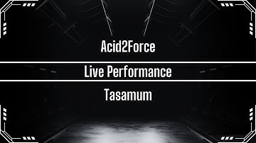 Acid2Force | Tasamum | Live Performance | Akai Force + Behringer TD-3