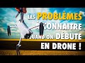 Dbutant drone  rponse  10 problmes quon rencontre souvent 