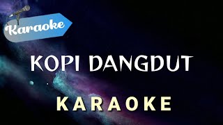 [Karaoke] KOPI DANGDUT - Fahmi Shahab (Kala kupandang kerlip bintang nan jauh disana) | Karaoke