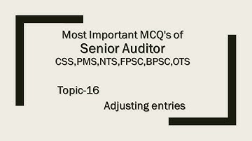 Senior Auditor l Topic - Adjusting Entries l Most Important MCQs l Keen Knowledge