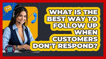 What Is The Best Way To Follow Up When Customers Don