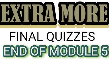 extra more final quizzes| module 5 final quiz | end of module quiz | unit 6 | qaed training