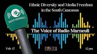 Ethnic Diversity and Media Freedom in the South Caucasus — The Voice of Radio Marneuli